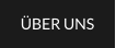 ÜBER UNS