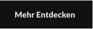 Mehr Entdecken