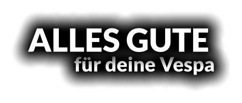 für deine Vespa ALLES GUTE